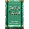 Once in Christ in Christ Forever: With More Than 100 Biblical Reasons Why a True Believer Cannot Be Lost