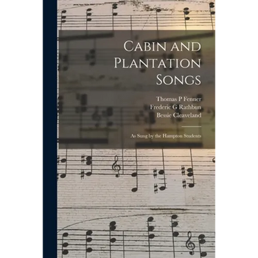 Cabin and Plantation Songs: as Sung by the Hampton Students