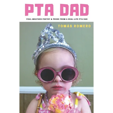 PTA Dad: Foul-Mouthed Poetry & Prose from a Real-Life PTA Dad