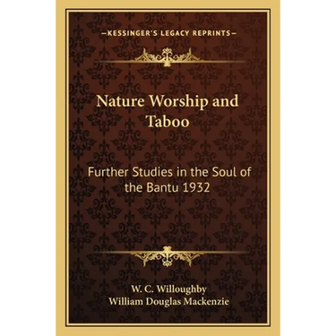 Nature Worship and Taboo: Further Studies in the Soul of the Bantu 1932