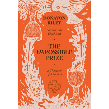 The Impossible Prize: A Theology of Addiction