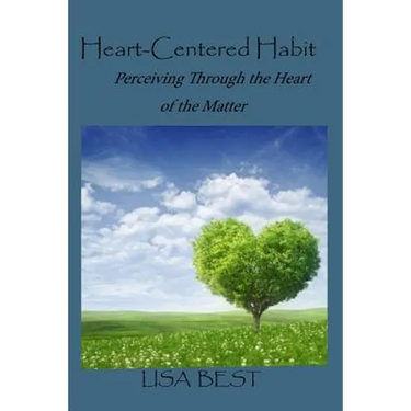 The Heart-Centered Habit: Perceiving Through the Heart of the Matter