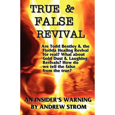 True & False Revival.. an Insider's Warning.. Gold Dust & Laughing Revivals. How Do We Tell False Fire from the True?