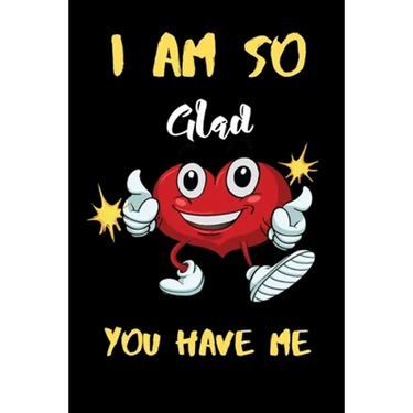 I am So Gad you have me: A perfect Valentines Day Gifts For Husband From Wife, Wedding Anniversary Gifts for him.