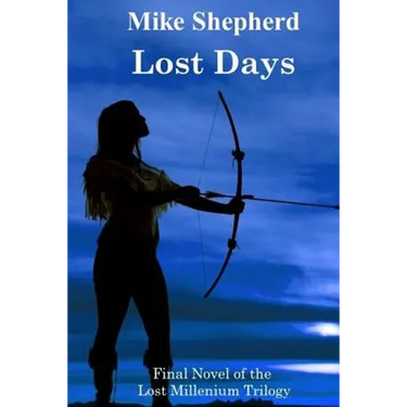 Lost Days: Final Novel of the Lost Millenium Trilogy