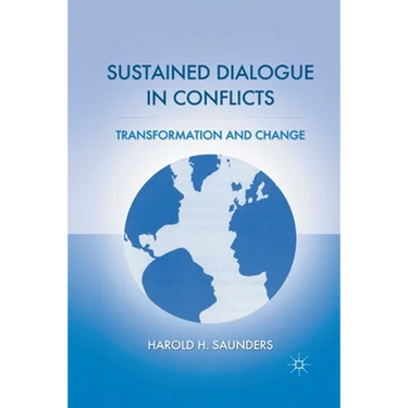 Sustained Dialogue in Conflicts: Transformation and Change