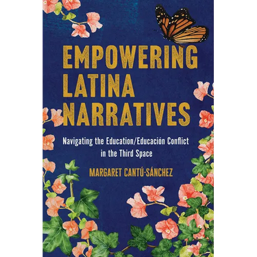 Empowering Latina Narratives: Navigating the Education/Educación Conflict in the Third Space