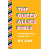 The Queer Allies Bible: The Ultimate Guide to Being an Empowering Lgbtqia+ Ally