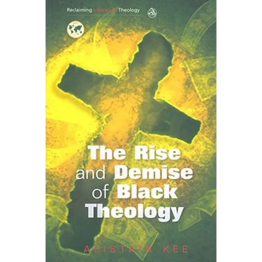 Rise and Demise of Black Theology