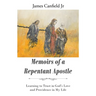 Memoirs of a Repentant Apostle: Learning to Trust in God's Love and Providence in My Life