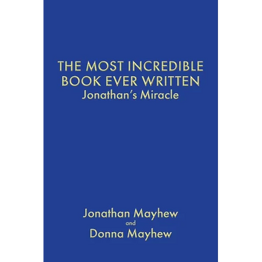 The Most Incredible Book Ever Written: Jonathan's Miracle