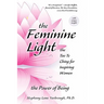 The Feminine Light: The Tao Te Ching for Inspiring Women