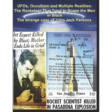 UFOs, Occultism and Multiple Realities: The Rocketeer That Tried to Scape the Men in Black: The strange case of John Jack Parsons