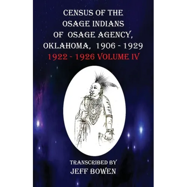 Census of the Osage Indians of Osage Agency, Oklahoma, 1906-1929: 1922-1926 Volume IV
