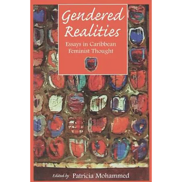 Gendered Realities: An Anthology of Essays in Caribbean Feminist Thought