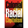 Colonial Racial Capitalism