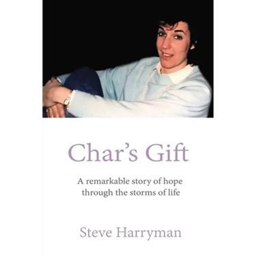 Char's Gift: A Remarkable Story of Hope Through the Storms of Life
