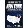 The Great Book of New York: The Crazy History of New York with Amazing Random Facts & Trivia