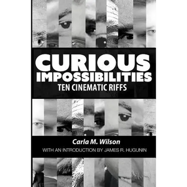 Curious Impossibilities: Ten Cinematic Riffs