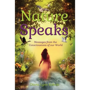 Nature Speaks: Messages from the Consciousness of our World