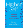 Higher Self: Reclaiming the Power of Your Intuition