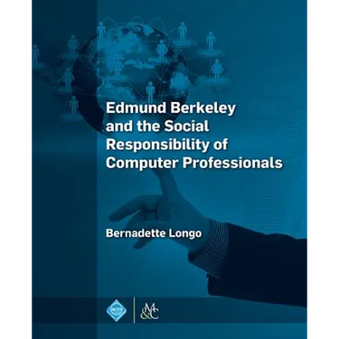 Edmund Berkeley and the Social Responsibility of Computer Professionals