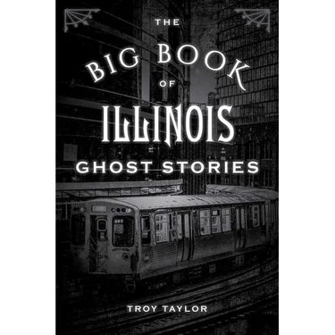 The Big Book of Illinois Ghost Stories