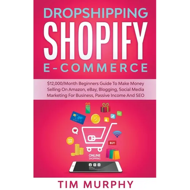 Dropshipping Shopify E-commerce $12,000/Month Beginners Guide To Make Money Selling On Amazon, eBay, Blogging, Social Media Marketing For Business, Pa