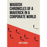 Waggish Chronicles of a Maverick in a Corporate World