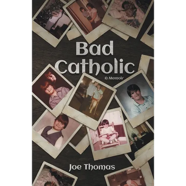Bad Catholic: A Memoir