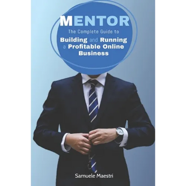 Mentor: The Complete Guide to Building and Running a Profitable Online Business