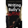 Writing a Bully's Wrong