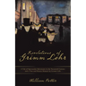 Revelations of Grimm Lohr: A Tale of Spectacular Adventures in the Twentieth Century and a True and Honest Memoir by Grimm Lohr