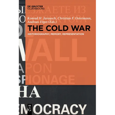 The Cold War: Historiography, Memory, Representation