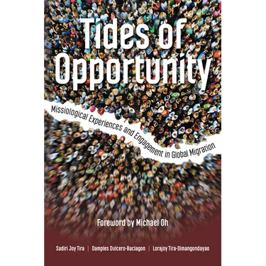 Tides of Opportunity: Missiological Experiences and Engagement in Global Migration