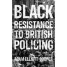 Black Resistance to British Policing