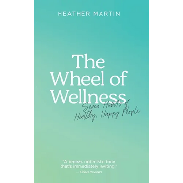 The Wheel of Wellness: 7 Habits of Healthy, Happy People