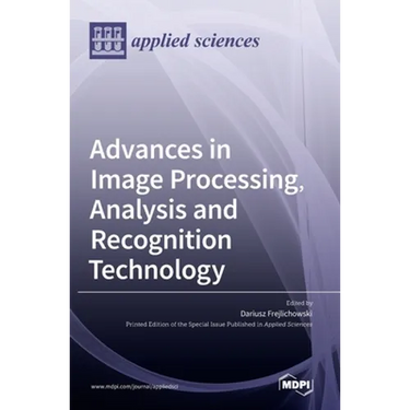 Advances in Image Processing, Analysis and Recognition Technology