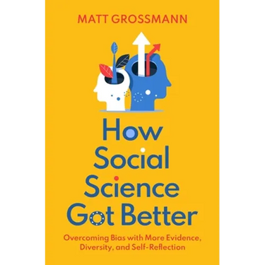 How Social Science Got Better: Overcoming Bias with More Evidence, Diversity, and Self-Reflection