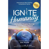 Ignite Humanity: Every Day People Making Extraordinary Impact