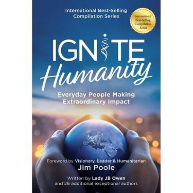 Ignite Humanity: Every Day People Making Extraordinary Impact