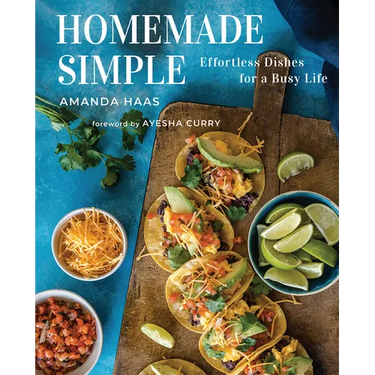 Homemade Simple: Effortless Dishes for a Busy Life
