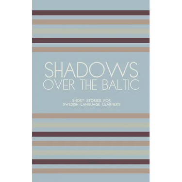 Shadows Over The Baltic: Short Stories for Swedish Language Learners