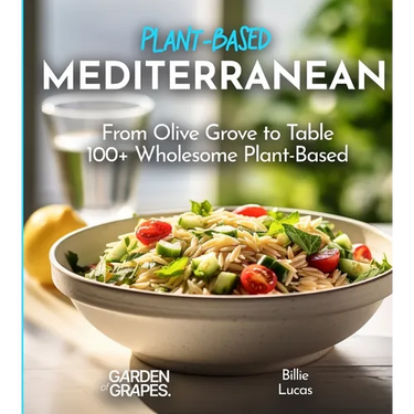 Mediterranean Plant-Based Cookbook: From Olive Grove to Table - 100+ Wholesome Plant-Based Mediterranean Dishes, Pictures Included