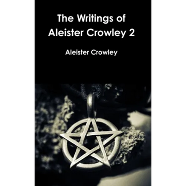 The Writings of Aleister Crowley 2