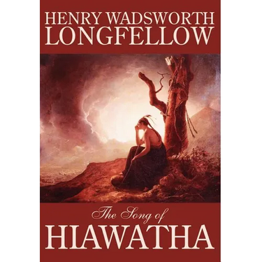 The Song of Hiawatha by Henry Wadsworth Longfellow, Fiction, Classics, Literary