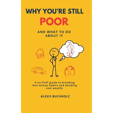 Why You're Still Poor: And What to Do About It