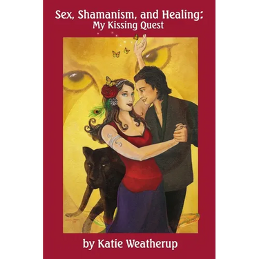 Sex, Shamanism, and Healing: My Kissing Quest