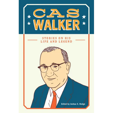 Cas Walker: Stories on His Life and Legend
