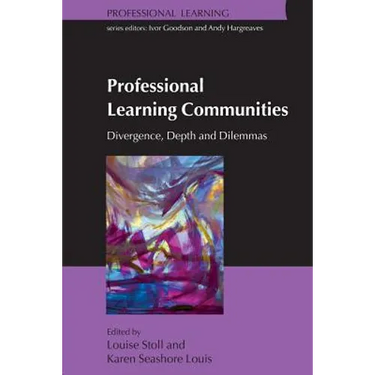Professional Learning Communities: Divergence, Depth and Dilemmas